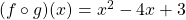 (f \circ g)(x)=x^2-4x+3