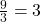 \frac{9}{3}=3