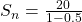 S_{n}= \frac{20}{1-0.5}