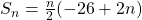 S_{n}=\frac{n}{2}(-26+2n)