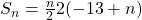 S_{n}=\frac{n}{2}2(-13+n)