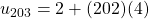 u_{203}=2+(202)(4)