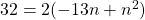 32=2(-13n+n^{2})