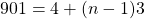 901 = 4 + (n-1) 3