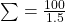 \sum=\frac{100}{1.5}