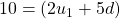 10=(2u_{1}+5d)