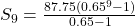 S_{9}=\frac{87.75(0.65^{9}-1)}{0.65-1}