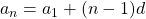 a_{n} = a_{1} + (n-1)d