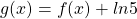 g(x)=f(x)+ln5