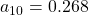 a_{10} = 0.268